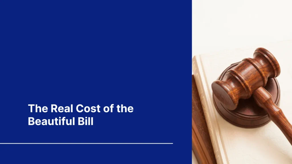 Cover image of "The real cost of the big beautiful bill" a gavel representing a law