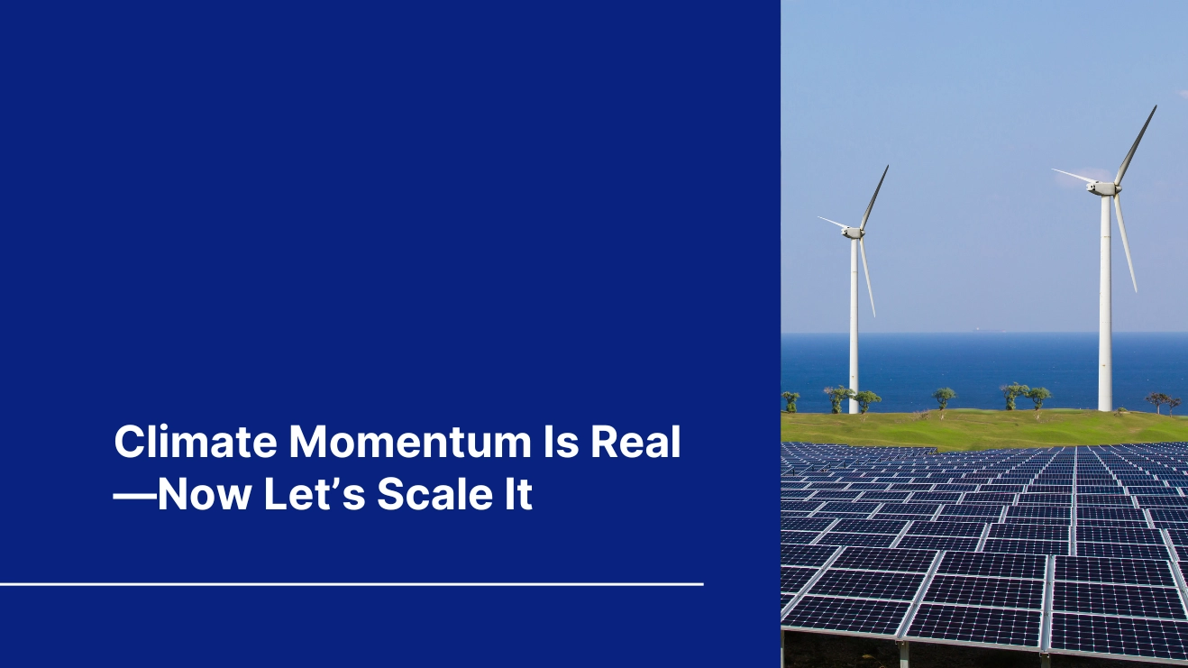 Blog cover of "Climate momentum is real - now let's scale it" with an image of wind turbines and solar panels