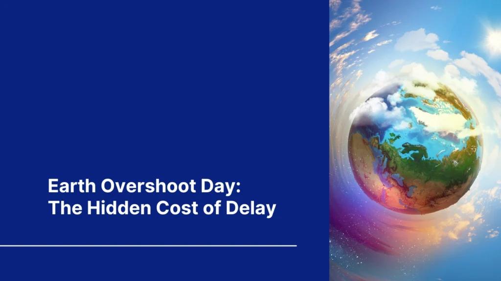 Blog cover Earth overshoot day the hidden cost of delay – Bhuvas Impact Global
