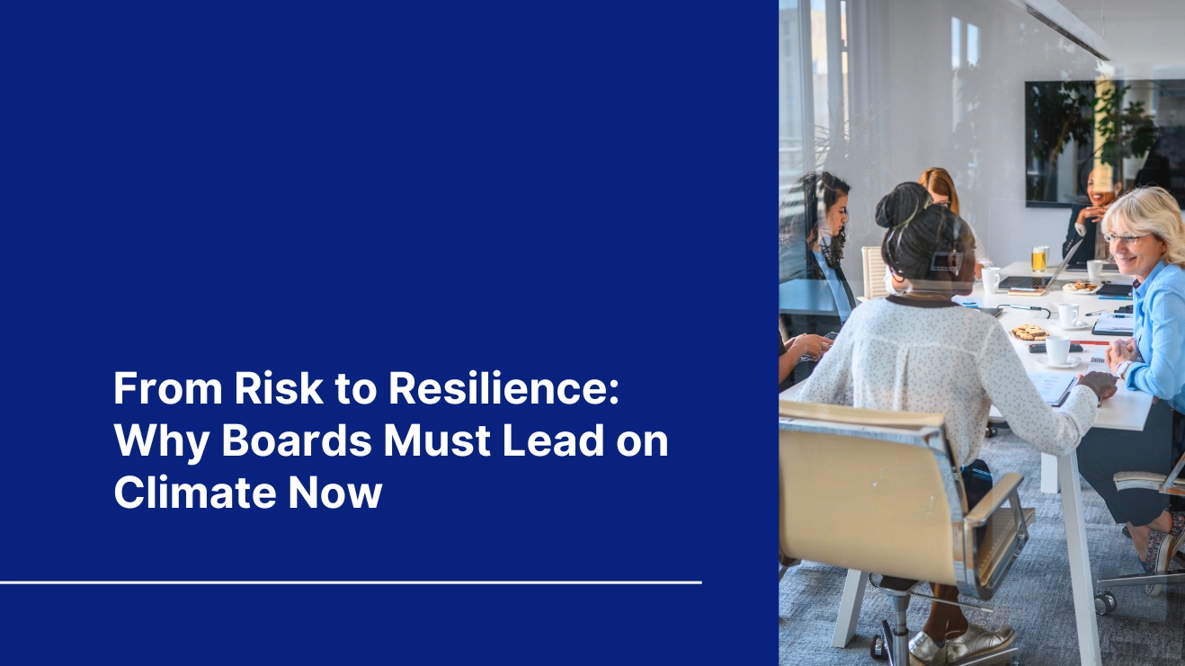 From risk to resilience why boards must lead on climate now – Bhuvas Impact Global