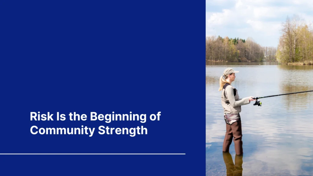 Blog cover of "Risk is the beginning of community strength" with a woman fishing on a lake