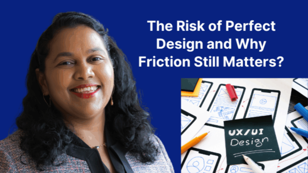 Blog cover of "The risk of perfect design and why friction still matters"